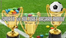 Sportif ve Kültürel Başarılarımız